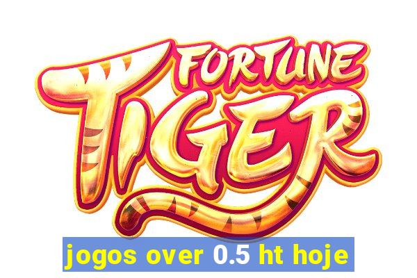 jogos over 0.5 ht hoje